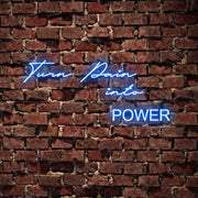 Turn Pain Into Power Neon Sign