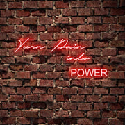 Turn Pain Into Power Neon Sign