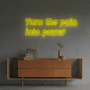 Turn The Pain Into Power LED Neon Sign