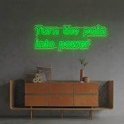 Turn The Pain Into Power LED Neon Sign