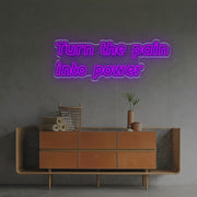 Turn The Pain Into Power LED Neon Sign