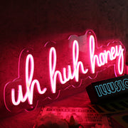 Uh Huh Honey Red Neon Sign