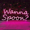 Wanna Spoon Neon Sign