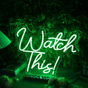 Watch This Green Neon Sign