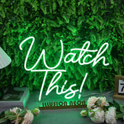 Watch This Green Neon Sign