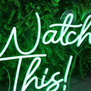 Watch This Green Neon Sign