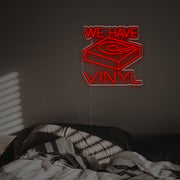 We Have Vinyl LED Neon Sign