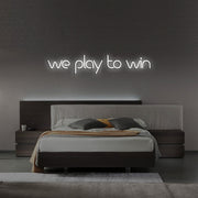 We Play To Win Neon Sign