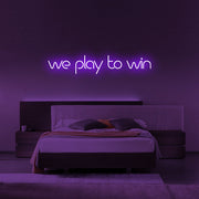 We Play To Win Neon Sign