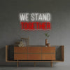 We Stand Together LED Neon Sign