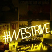 We Strive Yellow Neon Sign