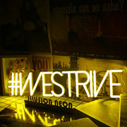 We Strive Yellow Neon Sign