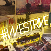 We Strive Yellow Neon Sign