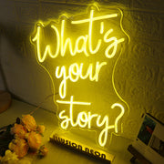 Whats Your Story Yellow Neon Sign