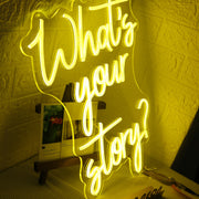 Whats Your Story Yellow Neon Sign