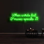 When Words Fail Music Speaks Neon Sign