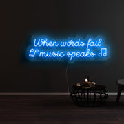 When Words Fail Music Speaks Neon Sign