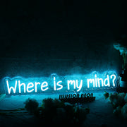 Where Is My Mind Blue Neon Sign