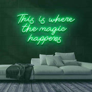 Where the Magic Happens Neon Sign