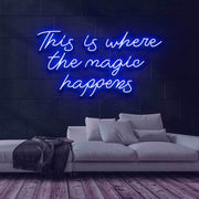 Where the Magic Happens Neon Sign