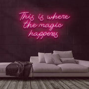 Where the Magic Happens Neon Sign