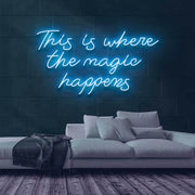 Where the Magic Happens Neon Sign