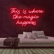 Where the Magic Happens Neon Sign