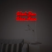 Wish You Were Here LED Neon Sign