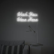 Wish You Were Here LED Neon Sign