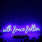 With Bruce Bolton Blue Neon Sign