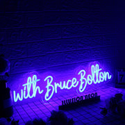 With Bruce Bolton Blue Neon Sign