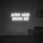 Work Hard Dream Big LED Neon Sign