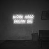 Work Hard Dream Big LED Neon Sign