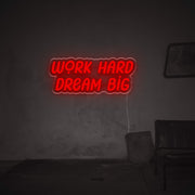 Work Hard Dream Big LED Neon Sign