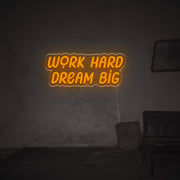 Work Hard Dream Big LED Neon Sign