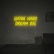 Work Hard Dream Big LED Neon Sign