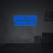 Work Hard Dream Big LED Neon Sign