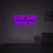 Work Hard Dream Big LED Neon Sign