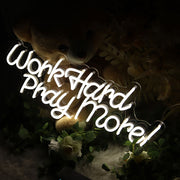 Work Hard Pray More Neon Sign