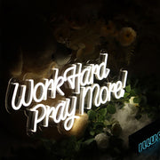 Work Hard Pray More Neon Sign