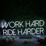 Work Hard Ride Harder White Neon Sign