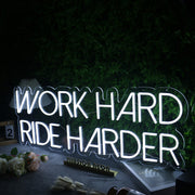 Work Hard Ride Harder White Neon Sign