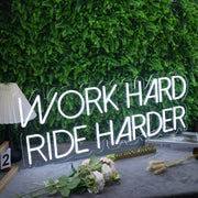 Work Hard Ride Harder White Neon Sign