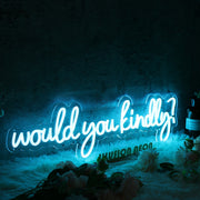 Would You Kindly Blue Neon Sign