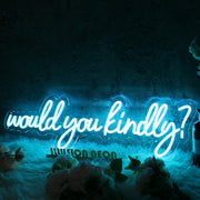 Would You Kindly Blue Neon Sign