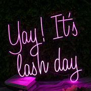 Yay It Is Lash Day Pink Neon Sign