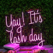 Yay It Is Lash Day Pink Neon Sign