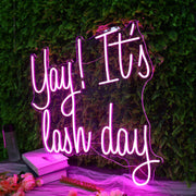 Yay It Is Lash Day Pink Neon Sign