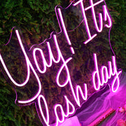 Yay It Is Lash Day Pink Neon Sign