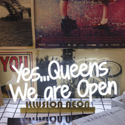 Yes Queens We Are Open White Neon Sign